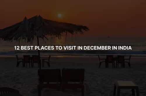 12 Best Places to Visit in December in India